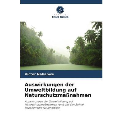 Auswirkungen der Umweltbildung auf Naturschutzmaßnahmen, Taschenbuch von Victor Nahabwe, Verlag Unser Wissen