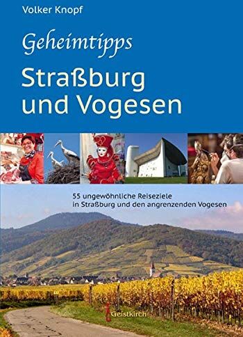Volker Knopf - Geheimtipps - Straßburg und Vogesen: 55 ungewöhnliche Reiseziele in Straßburg und den angrenzenden Vogesen - Preis vom 10.10.2026 11:48:34 h