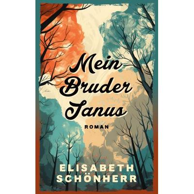 Mein Bruder Janus, Taschenbuch von Elisabeth Schönherr, BoD – Books on Demand, 978-3-7597-7573-3