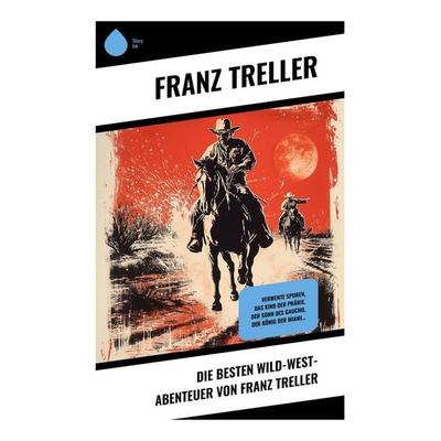 Die Besten Wild-West-Abenteuer von Franz Treller, Taschenbuch von Franz Treller, Sharp Ink, 978-80-283-4262-3