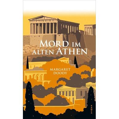 Mord im alten Athen, Gebundene Ausgabe von Margaret Doody, Kampa Verlag, 978-3-311-12108-4