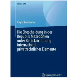 Die Ehescheidung in der Republik Mazedonien unter Berücksichtigung international-privatrechtlic, Fachbücher von Ingrid Kohlmann