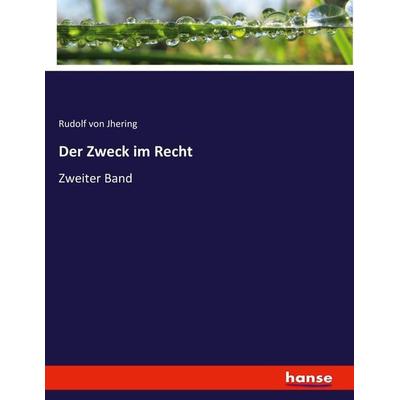 Der Zweck im Recht, Taschenbuch von Rudolf Jhering, Hansebooks, 978-3-7446-2860-0