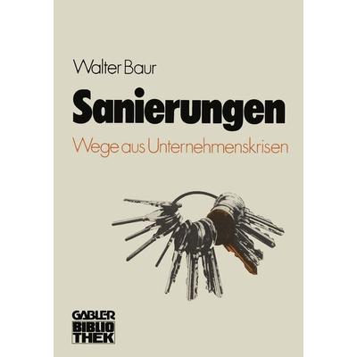 Sanierungen, Taschenbuch von Walter Baur, Betriebswirtschaftlicher Verlag Gabler, 978-3-409-96511-8