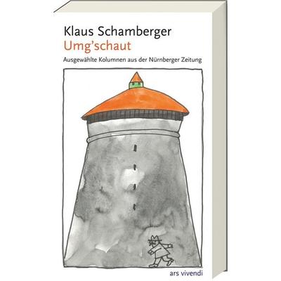 Umg´schaut, Taschenbuch von Klaus Schamberger, Ars Vivendi, 978-3-7472-0310-1