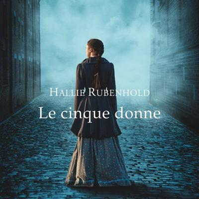 Le cinque donne - Hallie Rubenhold, Audio, 9789180122771