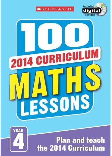 Scholastic 100 Maths Lessons Year 4 - 2014 National Curriculum Plan And Teach Study Guide