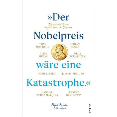 »Der Nobelpreis wäre eine Katastrophe.«, Gebundene Ausgabe von , Kampa Verlag