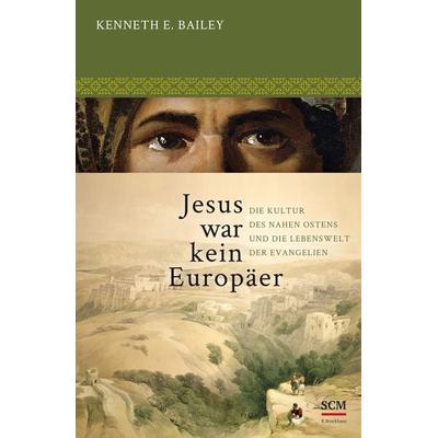 Jesus war kein Europäer, Gebundene Ausgabe von Kenneth E. Bailey, R.Brockhaus, 978-3-417-26648-1