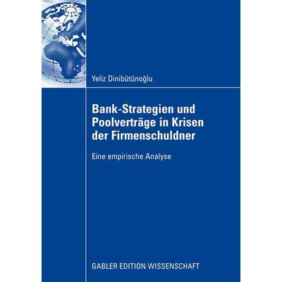 Bank-Strategien und Poolverträge in Krisen der Firmenschuldner, Taschenbuch von Yeliz Dinibütünoglu, Betriebswirtschaftlicher Verlag Gabler,