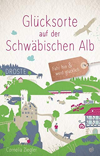 Cornelia Ziegler - Glücksorte auf der Schwäbischen Alb: Fahr hin und werd glücklich - Preis vom 18.10.2026 19:22:15 h
