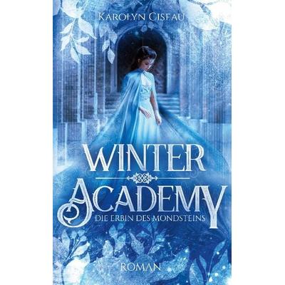 Winter Academy. Die Erbin des Mondsteins, Taschenbuch von Karolyn Ciseau, BoD – Books on Demand
