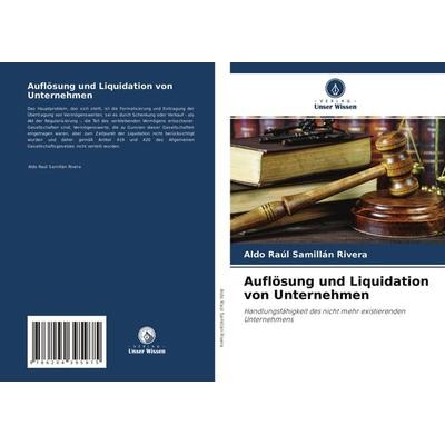 Auflösung und Liquidation von Unternehmen, Taschenbuch von Aldo Raúl Samillán Rivera, Verlag Unser Wissen, 978-620-4-39597-5