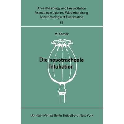 Die nasotracheale Intubation, Taschenbuch von M. Körner, Springer Berlin, 978-3-540-04411-6
