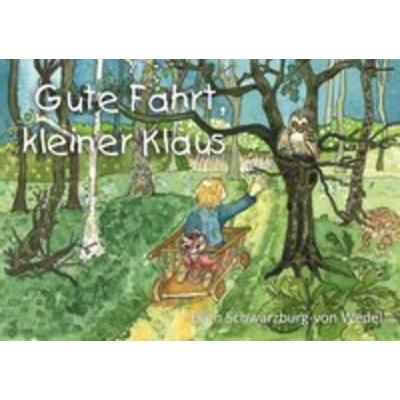 Gute Fahrt, kleiner Klaus, Geheftet von Ellen Schwarzburg-von Wedel, Engelsdorfer Verlag, 978-3-96940-028-9