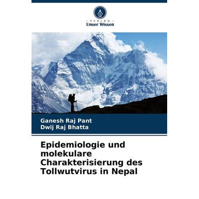 Epidemiologie und molekulare Charakterisierung des Tollwutvirus in Nepal, Taschenbuch von Ganesh Raj Pant,Dwij Raj Bhatta, Verlag Unser Wissen,