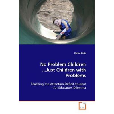 Helie, R: No Problem Children...Just Children with Problems, Taschenbuch von Renee Helie, VDM, 978-3-639-05388-3