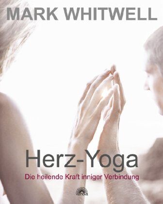 Mark Whitwell - Herz-Yoga - Die heilende Kraft inniger Verbindung - Preis vom 09.10.2026 07:28:09 h