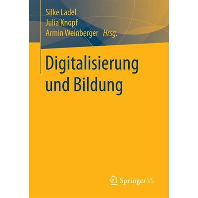 Digitalisierung und Bildung, Taschenbuch von , Springer Fachmedien Wiesbaden GmbH, 978-3-658-18332-5