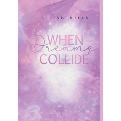 When dreams collide, Gebundene Ausgabe von Lilian Mills, BoD – Books on Demand, 978-3-8192-9555-3