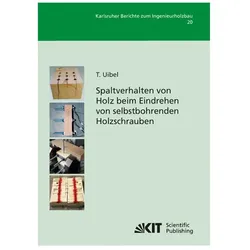 Spaltverhalten von Holz beim Eindrehen von selbstbohrenden Holzschrauben, Fachbücher von Thomas Uibel
