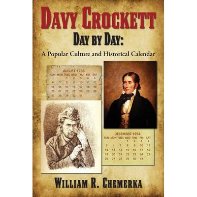 Davy Crockett Day by Day, Taschenbuch von William R. Chemerka, Bearmanor Media, 978-1-62933-424-0