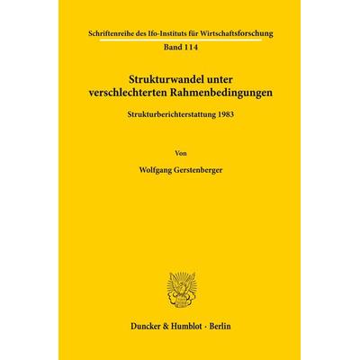 Strukturwandel unter verschlechterten Rahmenbedingungen., Taschenbuch von Wolfgang Gerstenberger, Duncker & Humblot, 978-3-428-05567-8