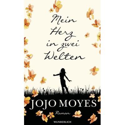 Mein Herz in zwei Welten / Lou & Will Band 3, Gebundene Ausgabe von Jojo Moyes, ROWOHLT Wunderlich