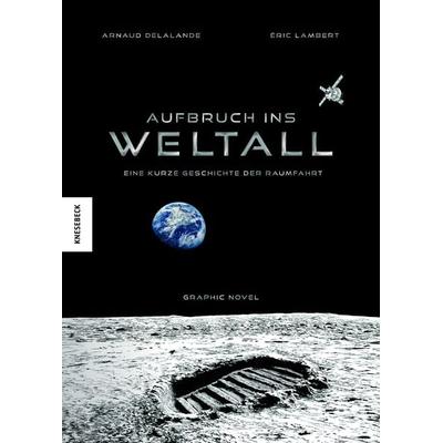 Aufbruch ins Weltall, Gebundene Ausgabe von Arnaud Delalande, Knesebeck, 978-3-95728-879-0