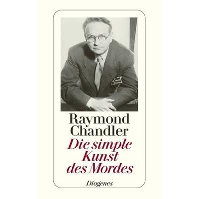 Die simple Kunst des Mordes, Taschenbuch von Raymond Chandler, Diogenes, 978-3-257-20209-0