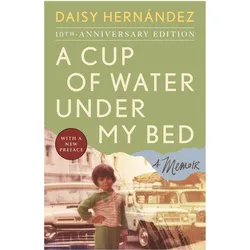 A Cup of Water Under My Bed, Sachbücher von Daisy Hernssndez