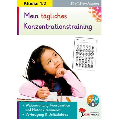 Mein tägliches Konzentrationstraining / Klasse 1-2, Taschenbuch von Birgit Brandenburg, KOHL VERLAG Der Verlag mit dem Baum, 978-3-86632-928-7