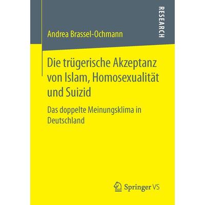 Die trügerische Akzeptanz von Islam, Homosexualität und Suizid, Taschenbuch von Andrea Brassel-Ochmann, Springer Fachmedien Wiesbaden GmbH,