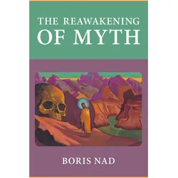 The Reawakening of Myth, Sachbücher von Boris Nad