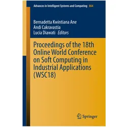 Proceedings of the 18th Online World Conference on Soft Computing in Industrial Applications (WSC18), Fachbücher von Andi Cakravastia, Bernadetta Kwintiana Ane, Lucia Diawati