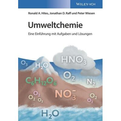 Umweltchemie, Taschenbuch von Ronald A. Hites,Jonathan D. Raff, Wiley-VCH, 978-3-527-33523-7