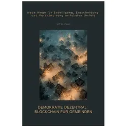 Pauli:Demokratie dezentral: Blockchain, Ratgeber von Ulf W. Pauli