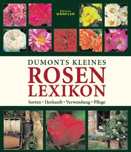 Annette Timmermann - Dumonts kleines Rosenlexikon: Sorten, Herkunft, Verwendung, Pflege - Preis vom 17.10.2026 19:25:27 h
