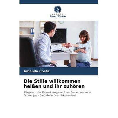 Die Stille willkommen heißen und ihr zuhören, Taschenbuch von Amanda Costa, Verlag Unser Wissen, 978-620-7-74306-3