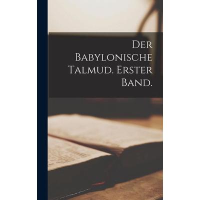 Der Babylonische Talmud. Erster Band., Gebundene Ausgabe von Anonymous, Legare Street Press, 978-1-01-687118-1