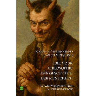 Ideen zur Philosophie der Geschichte der Menschheit, Taschenbuch von Johann Gottfried Herder, Epubli, 978-3-8197-6717-3