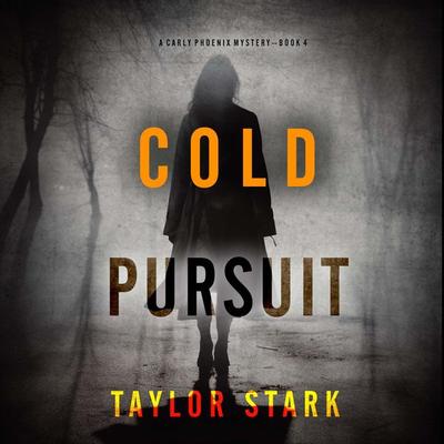 Cold Pursuit (A Carly Phoenix FBI Suspense Thriller—Book 4) - Taylor Stark, Audio, 9781094333052
