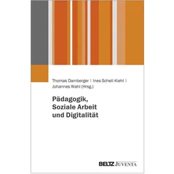 Pädagogik, Soziale Arbeit und Digitalität, Fachbücher von Ines Schell-Kiehl, Thomas Damberger, Johannes Wahl