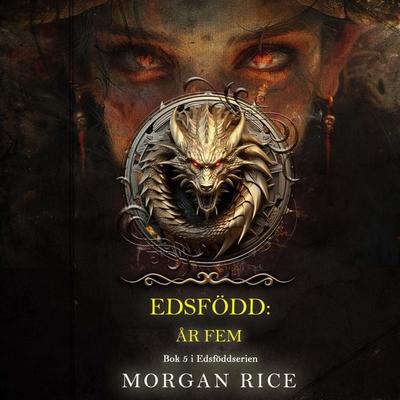 Edsfödd: År fem (Bok 5 i Edsföddserien) - Morgan Rice, Audio, 9798341589360