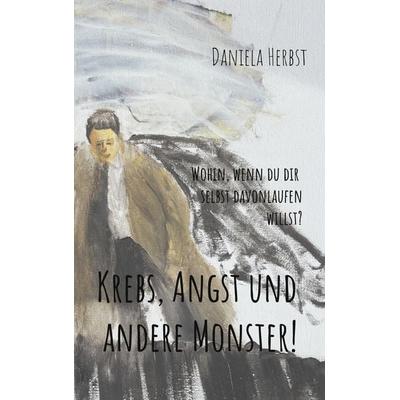 Krebs, Angst und andere Monster, Taschenbuch von Daniela Herbst, BoD – Books on Demand, 978-3-8391-9903-9
