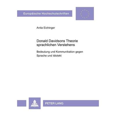 Donald Davidsons Theorie sprachlichen Verstehens, Taschenbuch von Anita M. Eichinger, Peter Lang GmbH, Internationaler Verlag der Wissenschaften,
