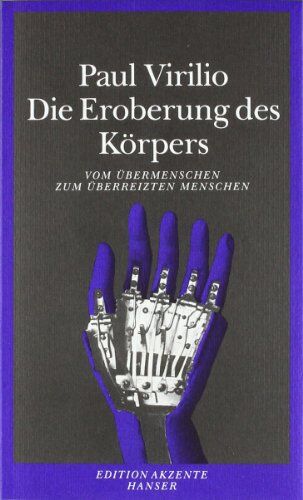 Paul Virilio - Die Eroberung des Körpers: Vom Übermenschen zum überreizten Menschen - Preis vom 13.10.2026 19:28:25 h