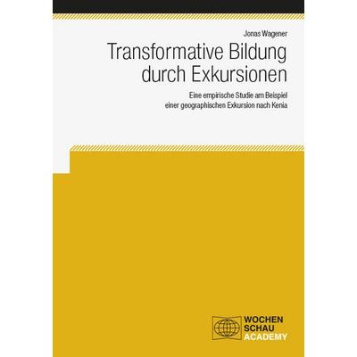 Transformative Bildung durch Exkursionen, Taschenbuch von Jonas Wagener, Wochenschau, 978-3-7344-1786-3