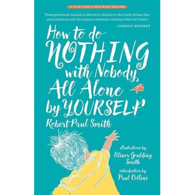 How to Do Nothing with Nobody All Alone by Yourself, Taschenbuch von Robert Paul Smith, Random House N.Y., 978-1-941040-65-2