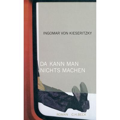 Da kann man nichts machen, Taschenbuch von Ingomar Kieseritzky, C.H. Beck